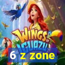 6 z zone